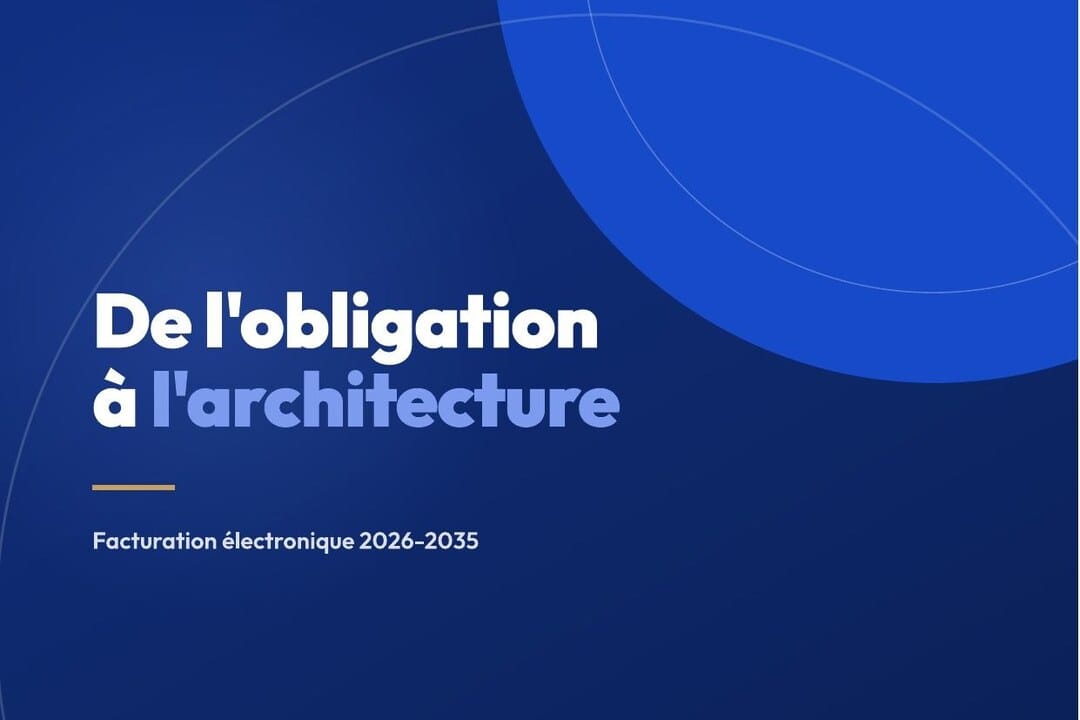 De l’obligation à l’architecture — Facturation électronique 2026-2035 — Livre blanc Clarendis