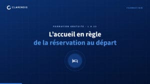 Formation — L’accueil en règle : de la réservation au départ du client